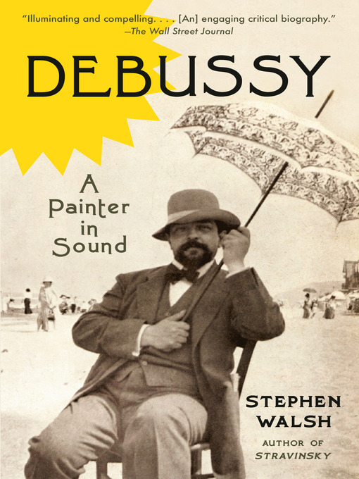 Title details for Debussy by Stephen Walsh - Wait list
